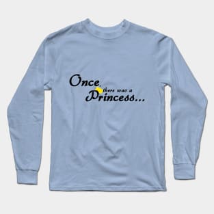 Once, There Was a Princess... Long Sleeve T-Shirt